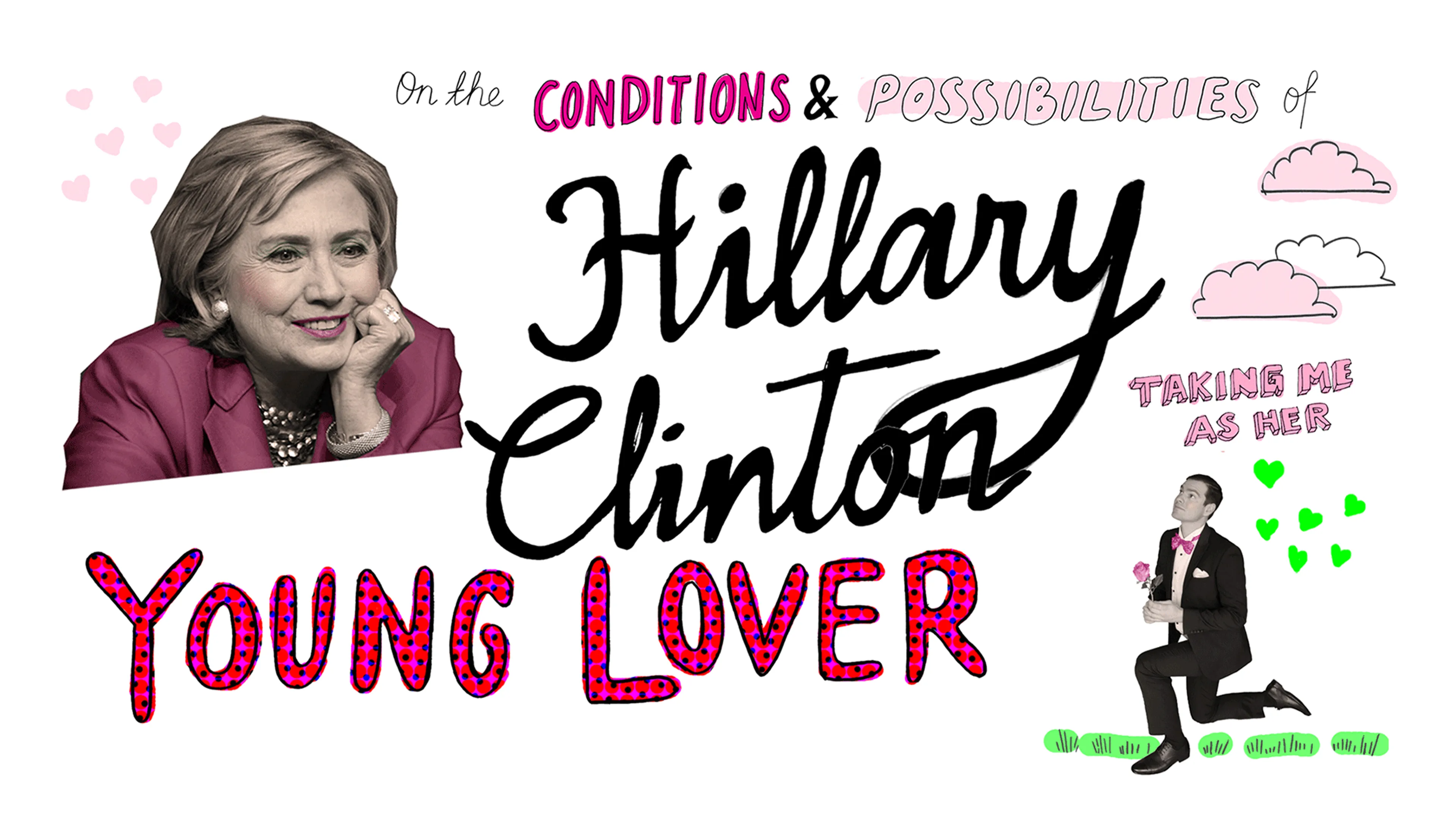 On the Conditions and Possibilities of Hillary Clinton Taking Me as Her Young Lover poster
